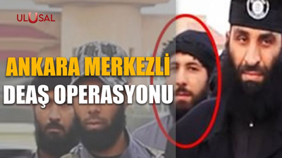 Ankara merkezli DEAŞ operasyonu